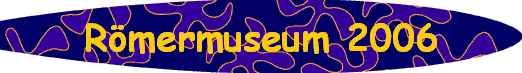 R�mermuseum 2006